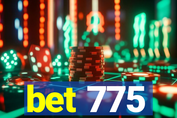 bet 775